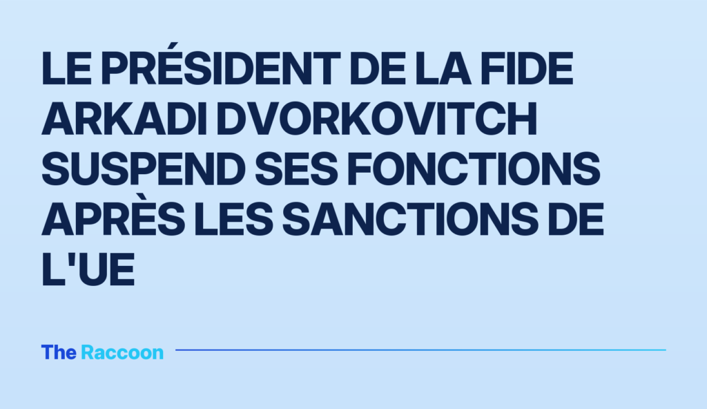 Le président de la FIDE Arkadi Dvorkovitch suspend ses fonctions après les sanctions de l'UE