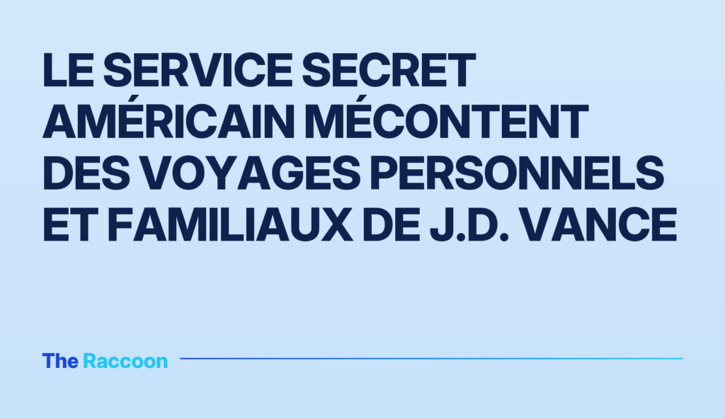 Le Service secret américain mécontent des voyages personnels et familiaux de J.D. Vance