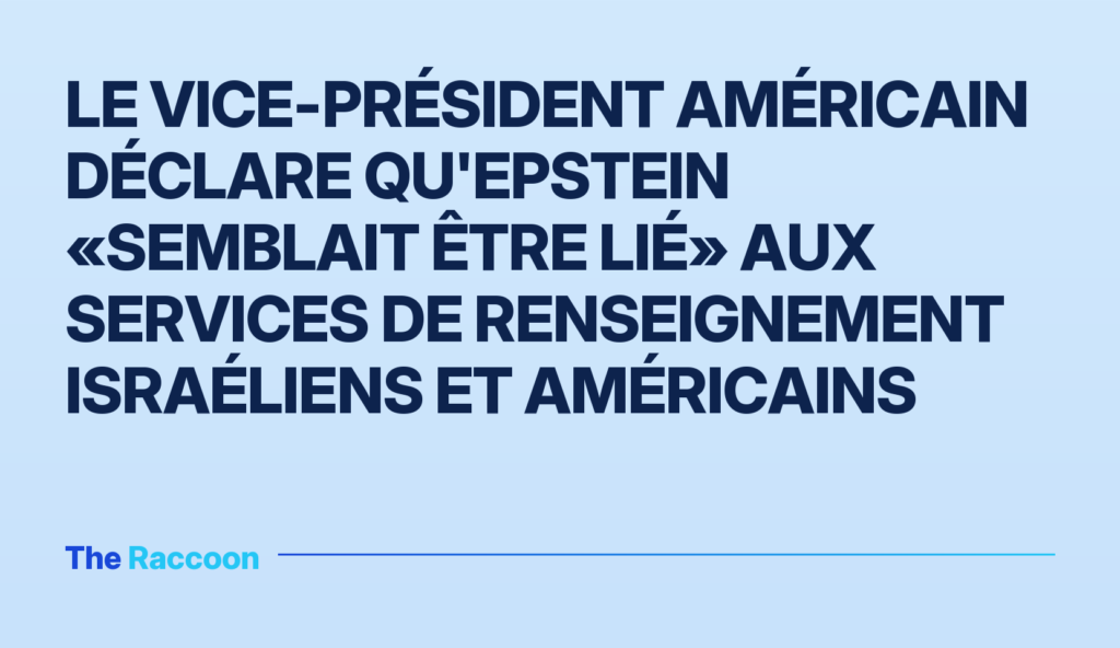 Le vice-président américain déclare qu'Epstein «semblait être lié» aux services de renseignement israéliens et américains