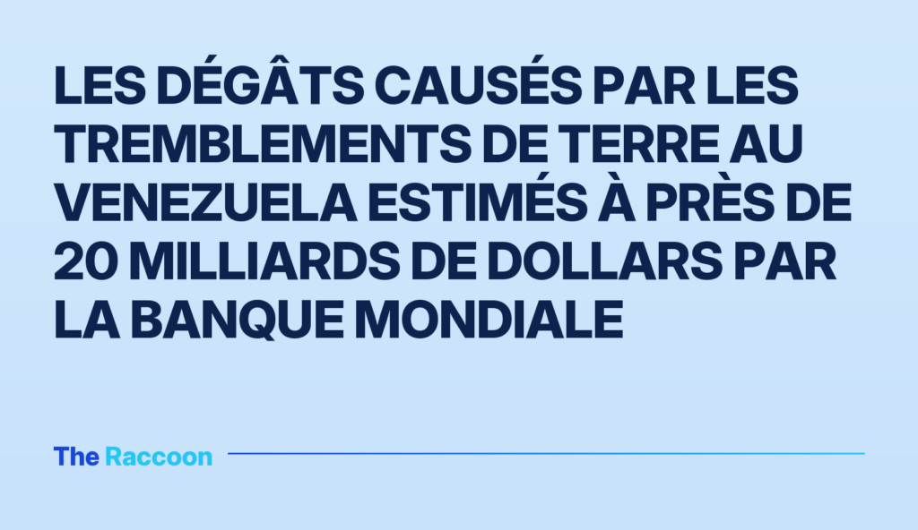 Les dégâts causés par les tremblements de terre au Venezuela estimés à près de 20 milliards de dollars par la Banque mondiale