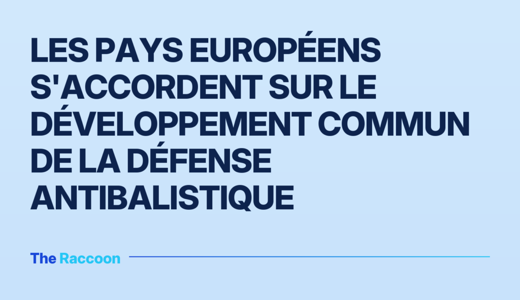 Les pays européens s'accordent sur le développement commun de la défense antibalistique