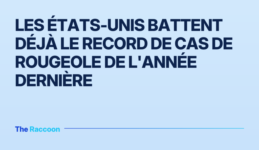 Les États-Unis battent déjà le record de cas de rougeole de l'année dernière
