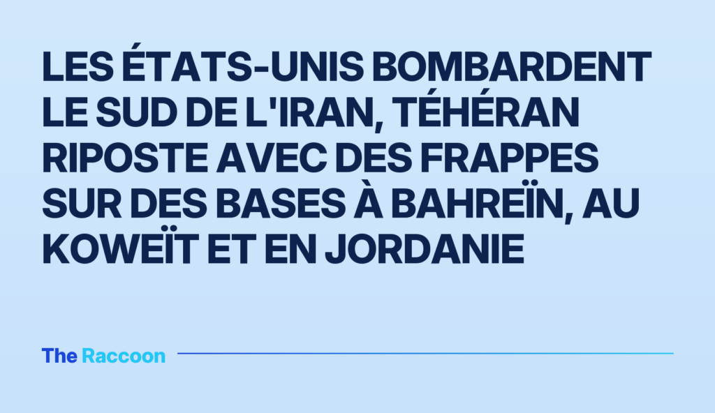 Les États-Unis bombardent le sud de l'Iran, Téhéran riposte avec des frappes sur des bases à Bahreïn, au Koweït et en Jordani