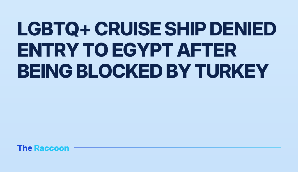 LGBTQ+ cruise ship denied entry to Egypt after being blocked by Turkey