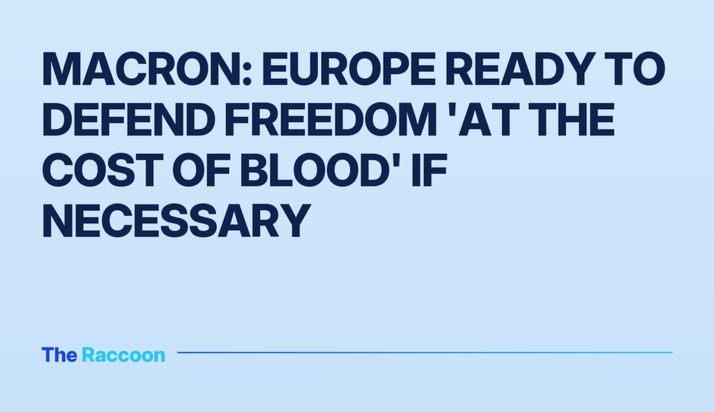 Macron: Europe Ready to Defend Freedom 'at the Cost of Blood' if Necessary