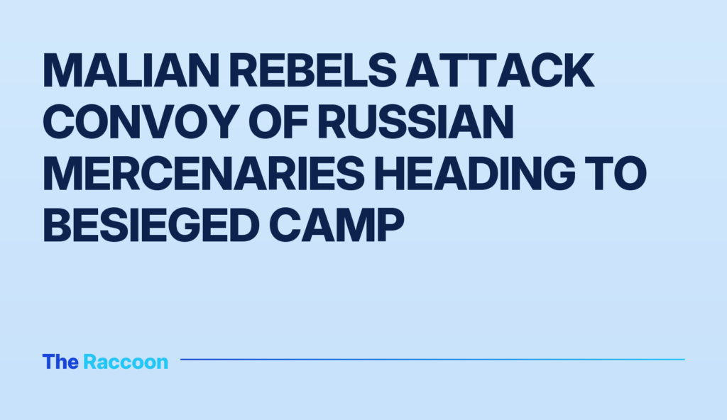 Malian Rebels Attack Convoy of Russian Mercenaries Heading to Besieged Camp