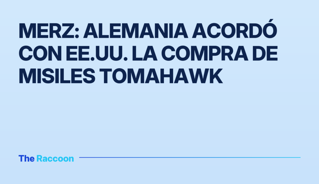 Merz: Alemania acordó con EE.UU. la compra de misiles Tomahawk