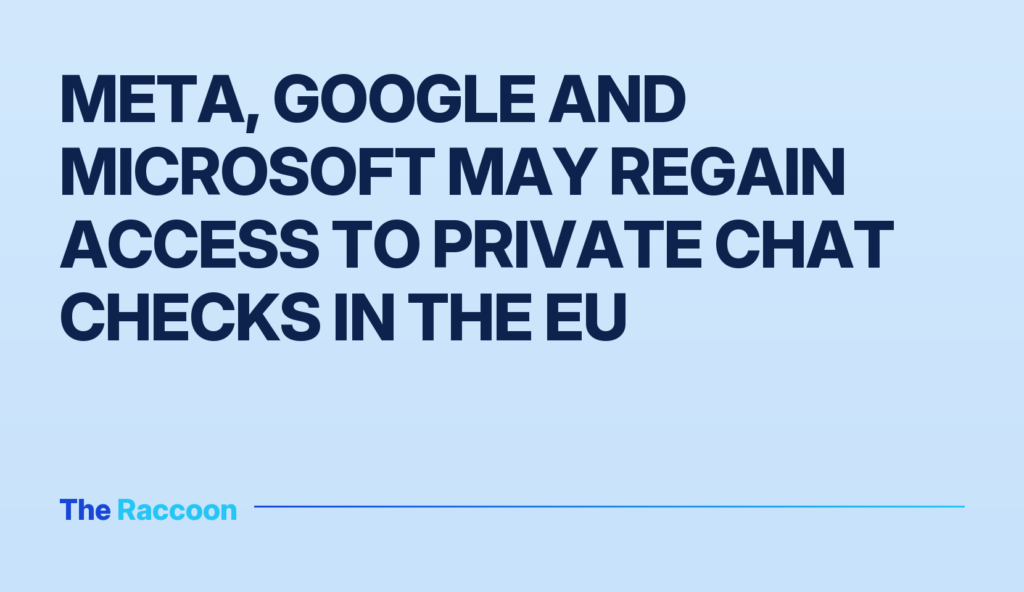 Meta, Google and Microsoft may regain access to private chat checks in the EU