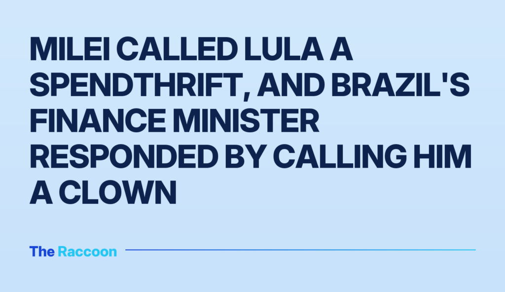 Milei called Lula a spendthrift, and Brazil's finance minister responded by calling him a clown