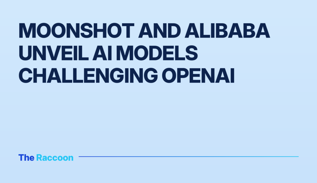 Moonshot and Alibaba unveil AI models challenging OpenAI