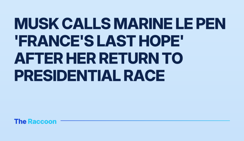 Musk calls Marine Le Pen 'France's last hope' after her return to presidential race