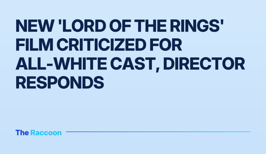 New 'Lord of the Rings' Film Criticized for All-White Cast, Director Responds