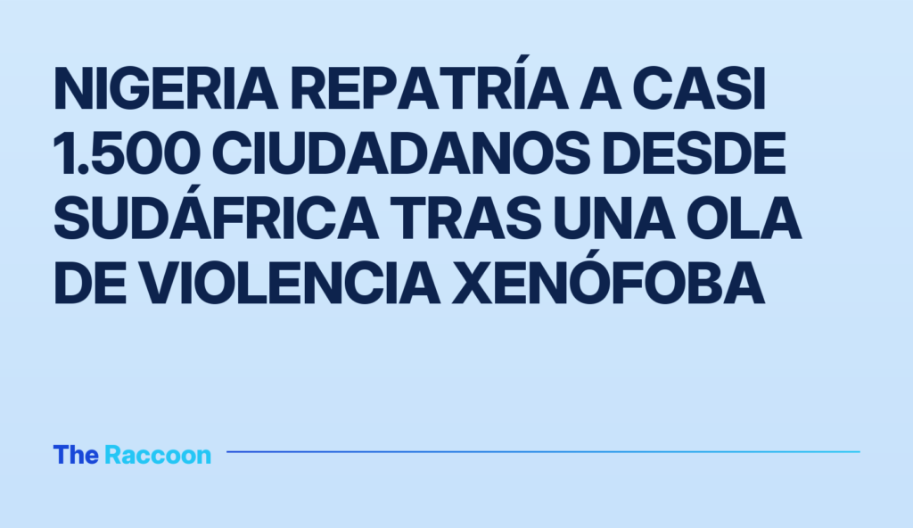 Nigeria repatría a casi 1.500 ciudadanos desde Sudáfrica tras una ola de violencia xenófoba
