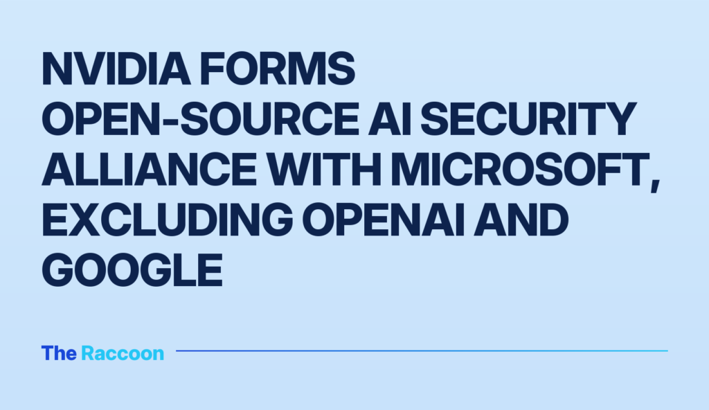 Nvidia Forms Open-Source AI Security Alliance with Microsoft, Excluding OpenAI and Google