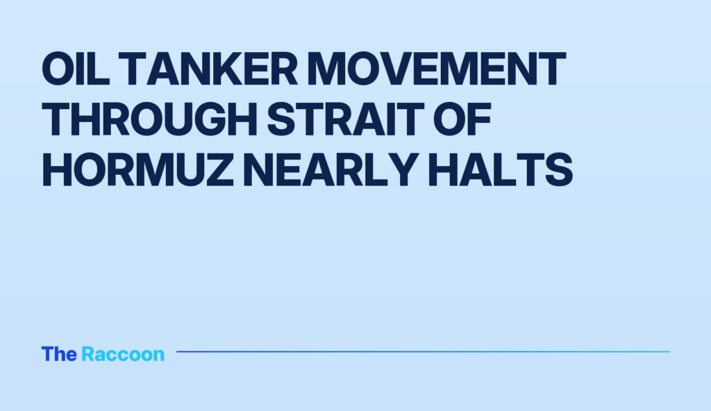 Oil Tanker Movement Through Strait of Hormuz Nearly Halts