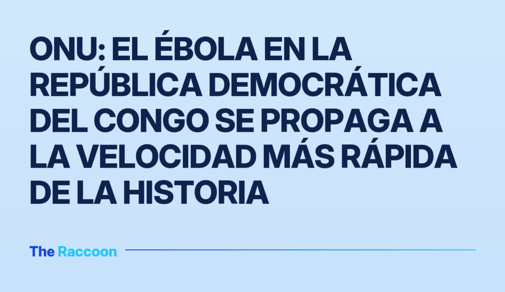 ONU: El ébola en la República Democrática del Congo se propaga a la velocidad más rápida de la historia