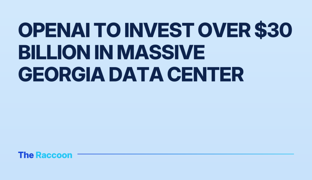 OpenAI to invest over $30 billion in massive Georgia data center