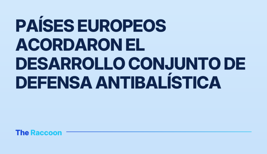 Países europeos acordaron el desarrollo conjunto de defensa antibalística