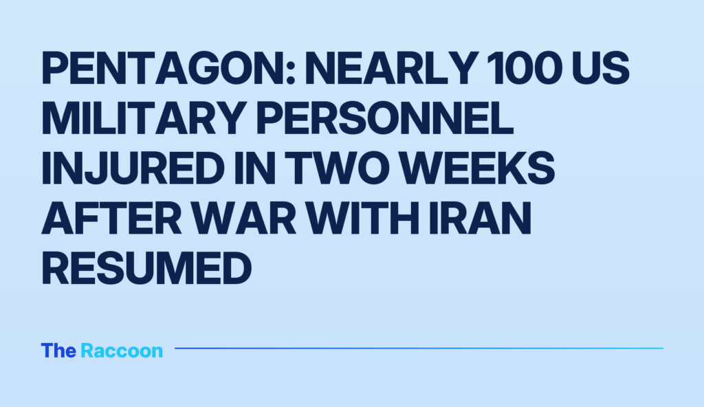 Pentagon: Nearly 100 US military personnel injured in two weeks after war with Iran resumed