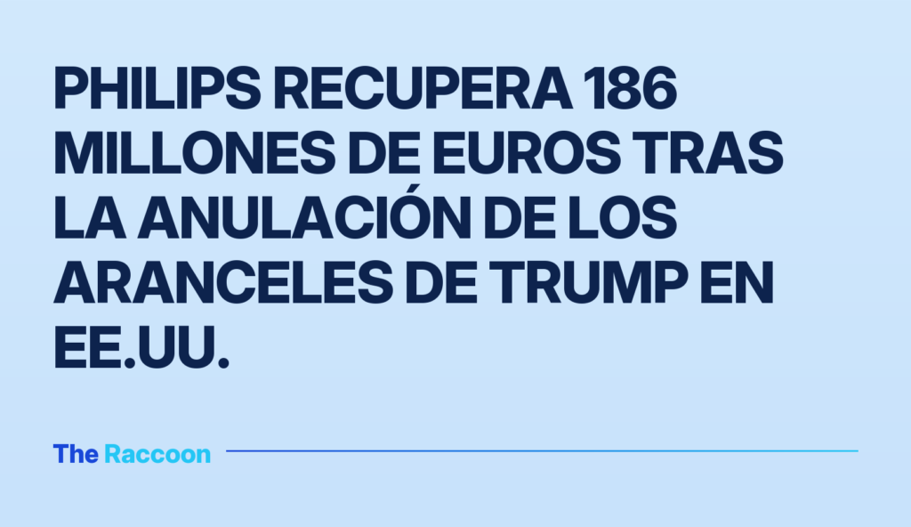 Philips recupera 186 millones de euros tras la anulación de los aranceles de Trump en EE.UU.
