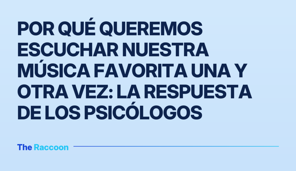 Por qué queremos escuchar nuestra música favorita una y otra vez: la respuesta de los psicólogos
