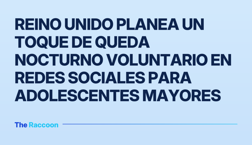 Reino Unido planea un toque de queda nocturno voluntario en redes sociales para adolescentes mayores