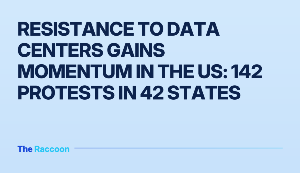 Resistance to data centers gains momentum in the US: 142 protests in 42 states