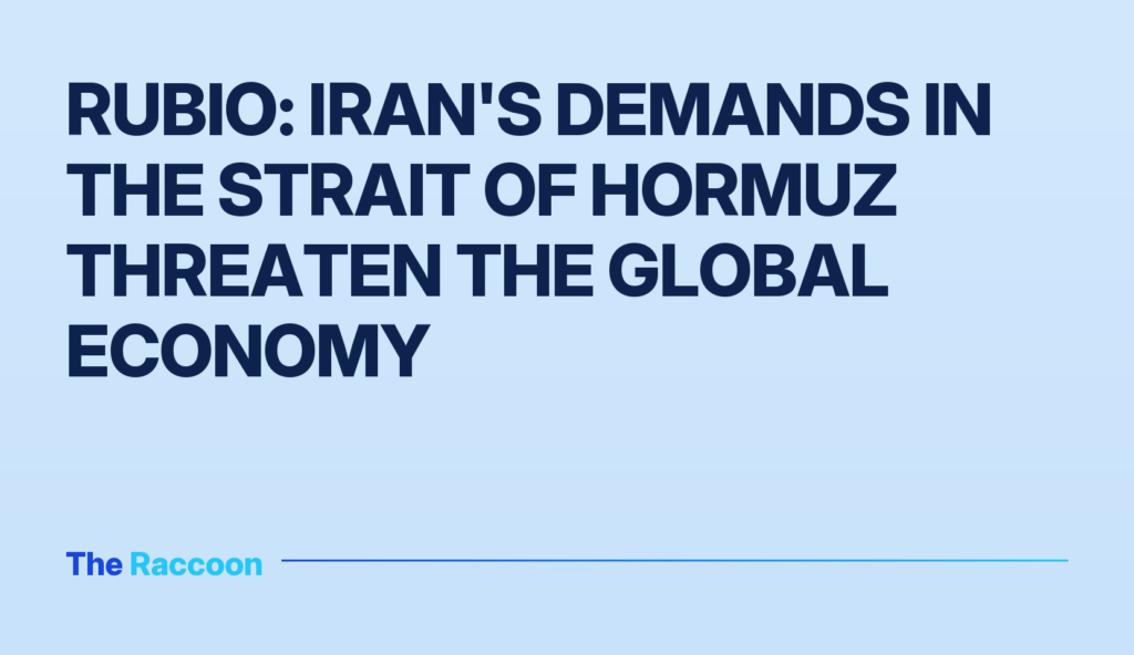Rubio: Iran's Demands in the Strait of Hormuz Threaten the Global Economy