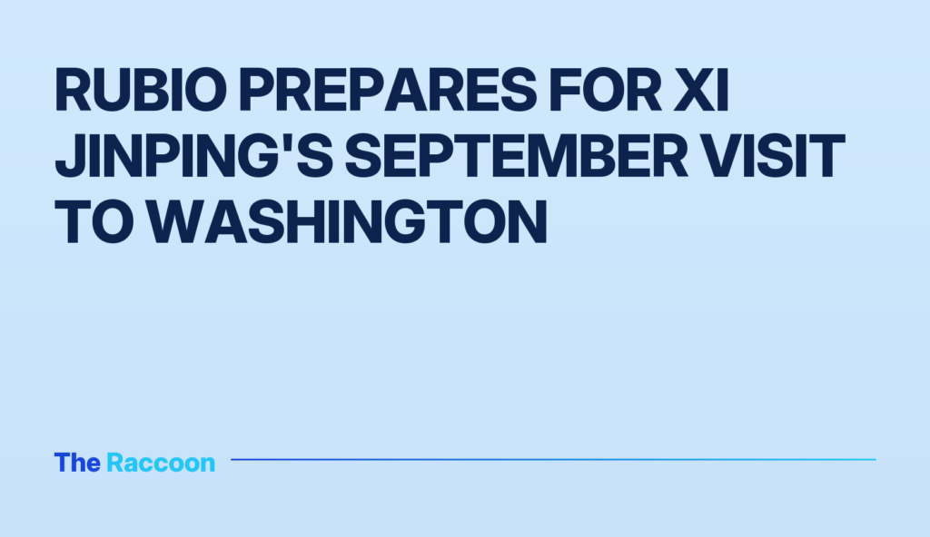 Rubio Prepares for Xi Jinping's September Visit to Washington