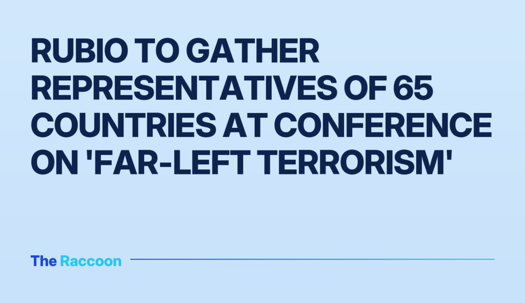 Rubio to Gather Representatives of 65 Countries at Conference on 'Far-Left Terrorism'