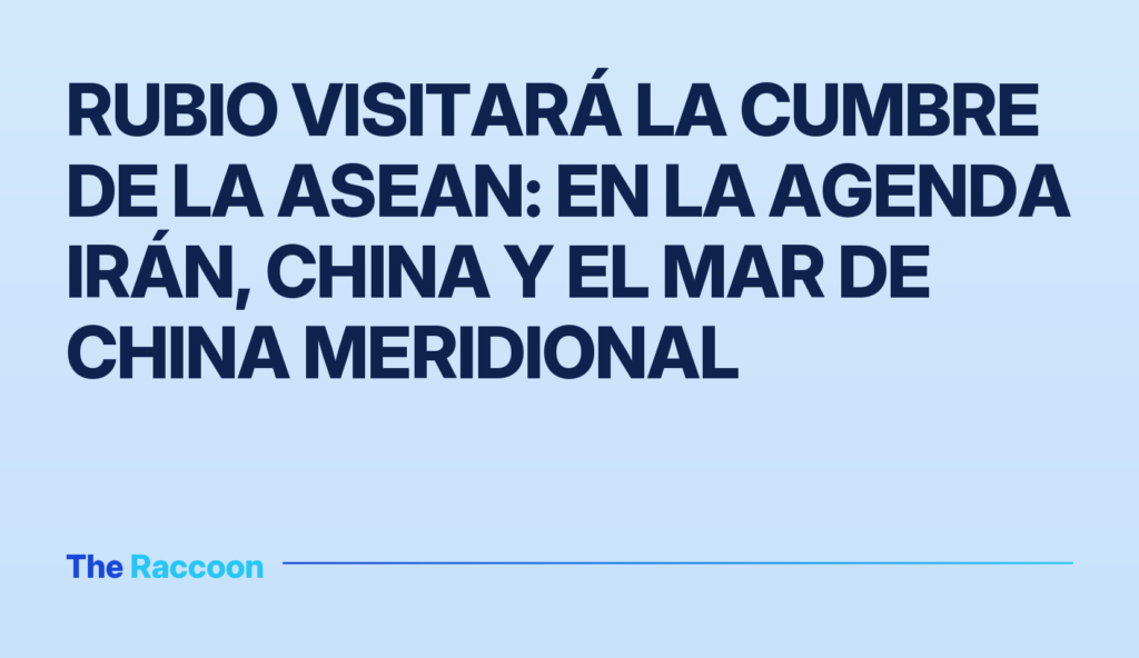 Rubio visitará la cumbre de la ASEAN: en la agenda Irán, China y el Mar de China Meridional