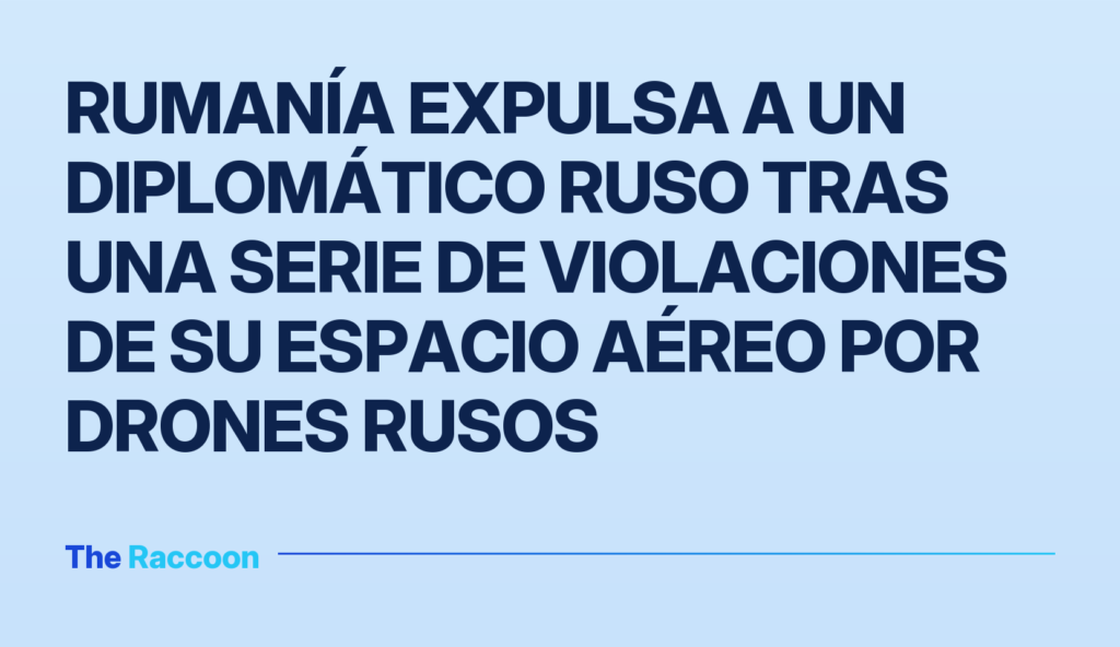 Rumanía expulsa a un diplomático ruso tras una serie de violaciones de su espacio aéreo por drones rusos Rumanía expulsa a un diplomático ruso tras una serie de violaciones de su espacio aéreo por drones rusos