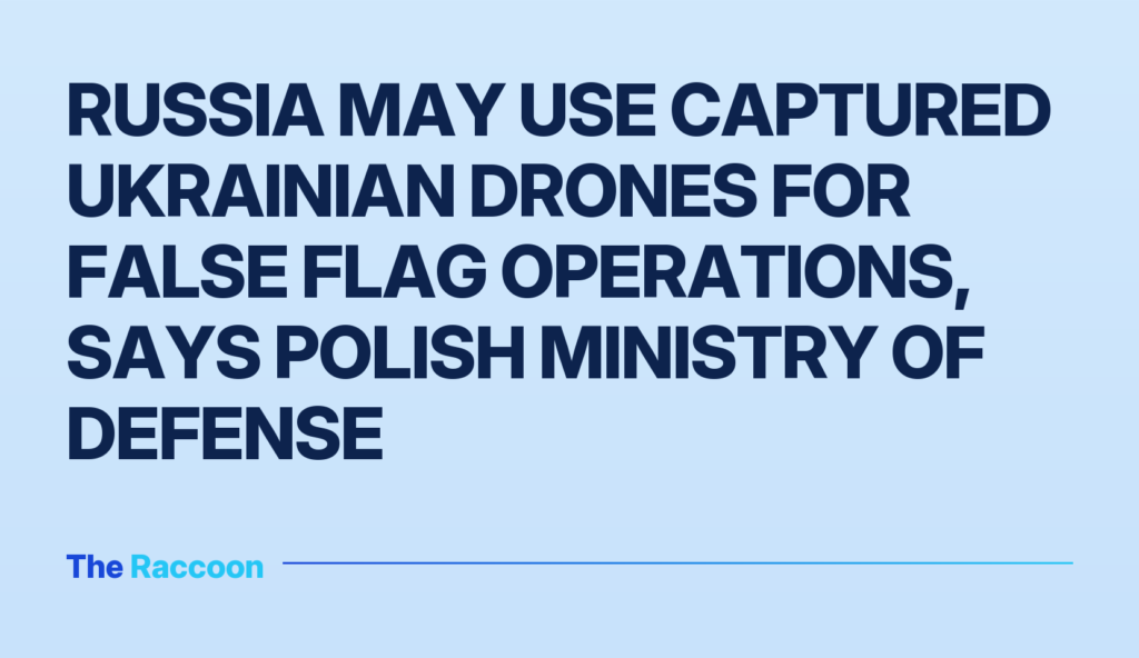 Russia may use captured Ukrainian drones for false flag operations, says Polish Ministry of Defense
