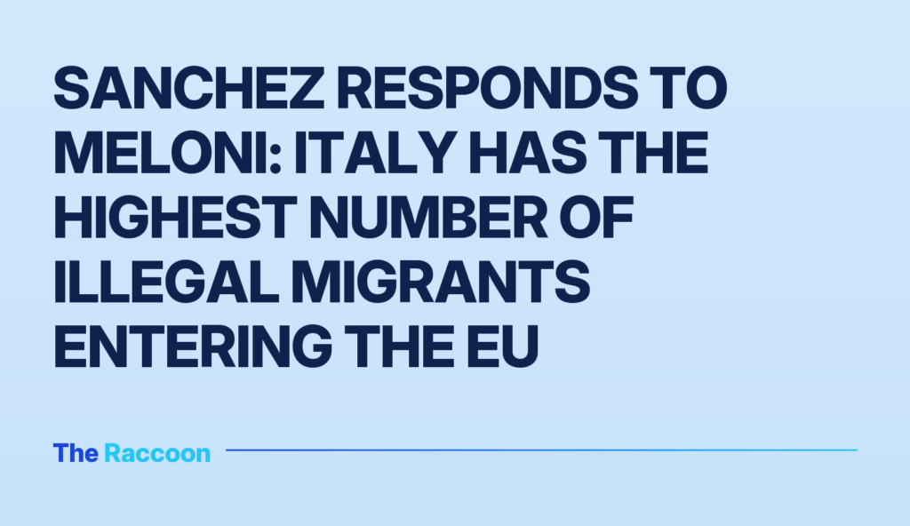 Sanchez responds to Meloni: Italy has the highest number of illegal migrants entering the EU