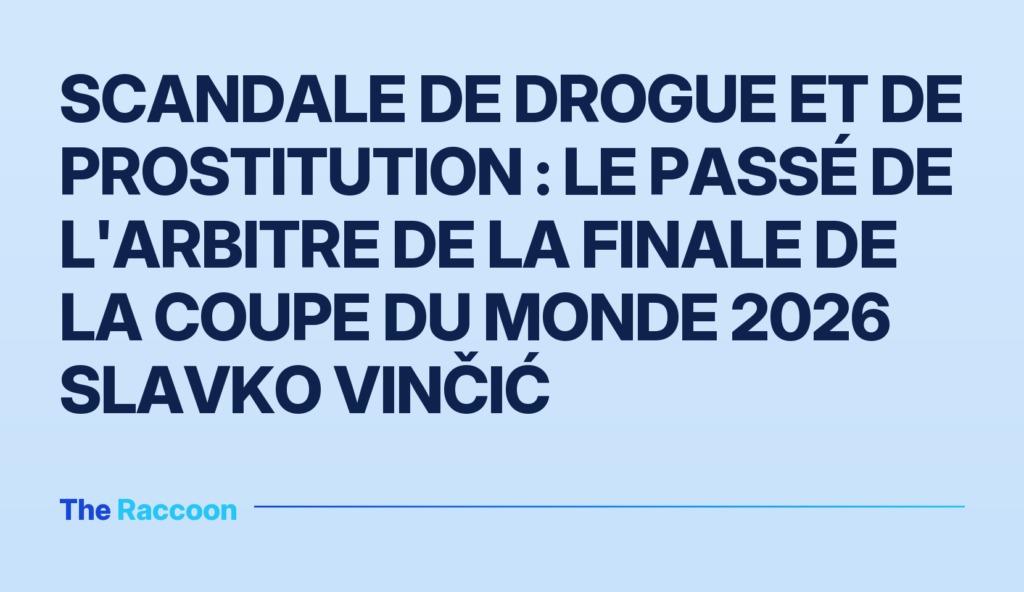Scandale de drogue et de prostitution : le passé de l'arbitre de la finale de la Coupe du Monde 2026 Slavko Vinčić