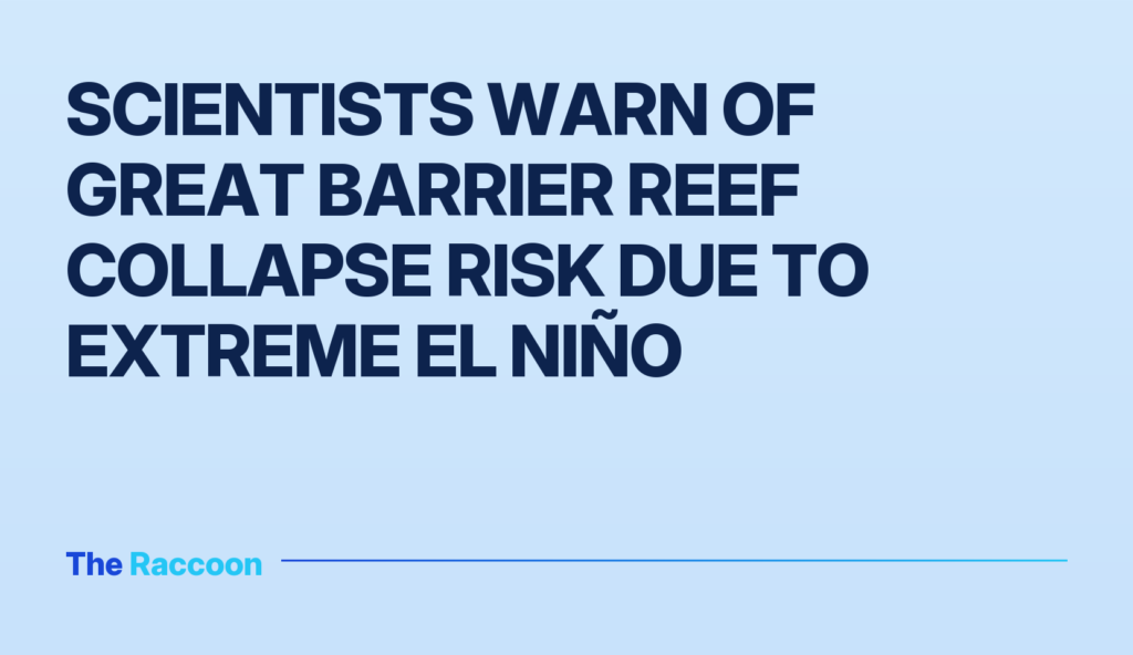 Scientists Warn of Great Barrier Reef Collapse Risk Due to Extreme El Niño