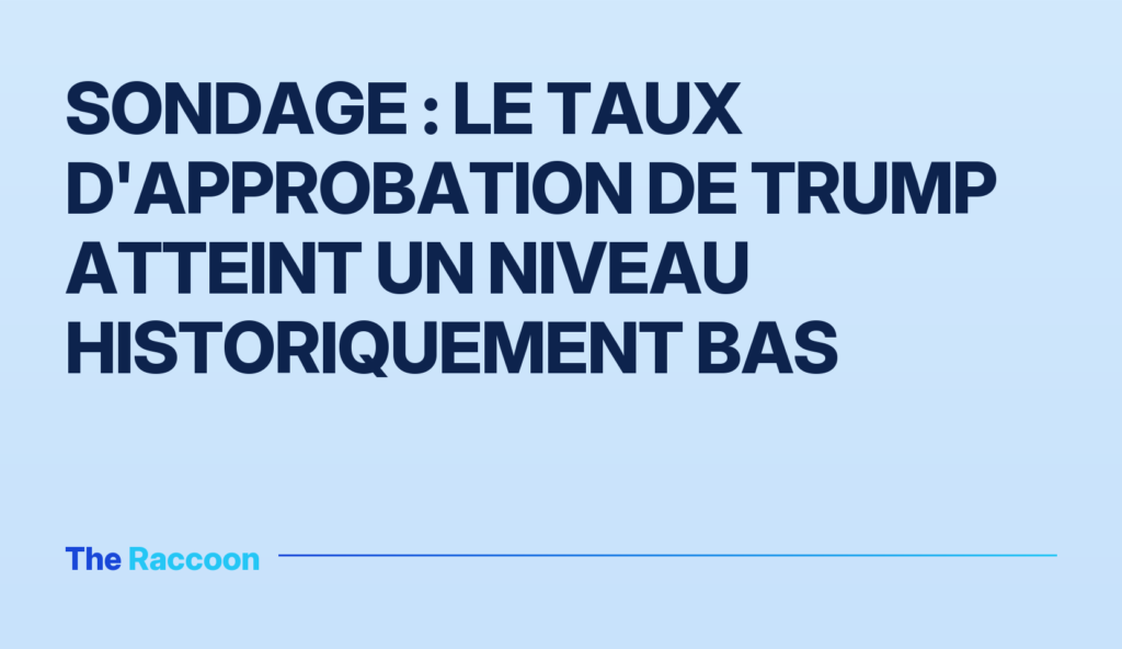 Sondage : le taux d'approbation de Trump atteint un niveau historiquement bas
