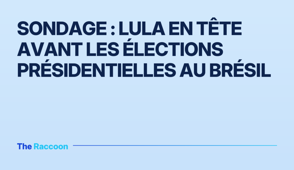 Sondage : Lula en tête avant les élections présidentielles au Brésil
