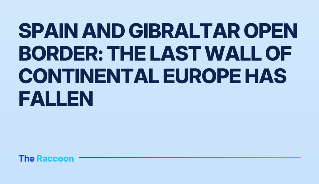 Spain and Gibraltar Open Border: The Last Wall of Continental Europe Has Fallen