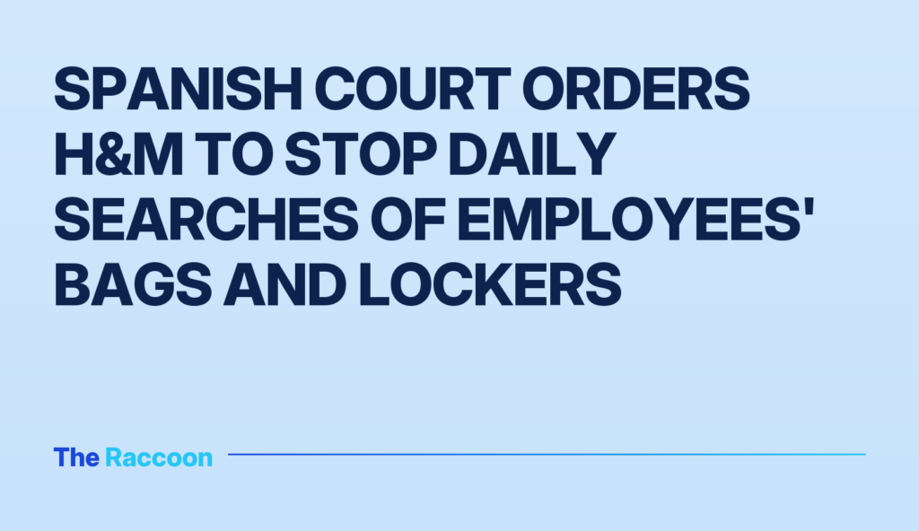 Spanish court orders H&M to stop daily searches of employees' bags and lockers