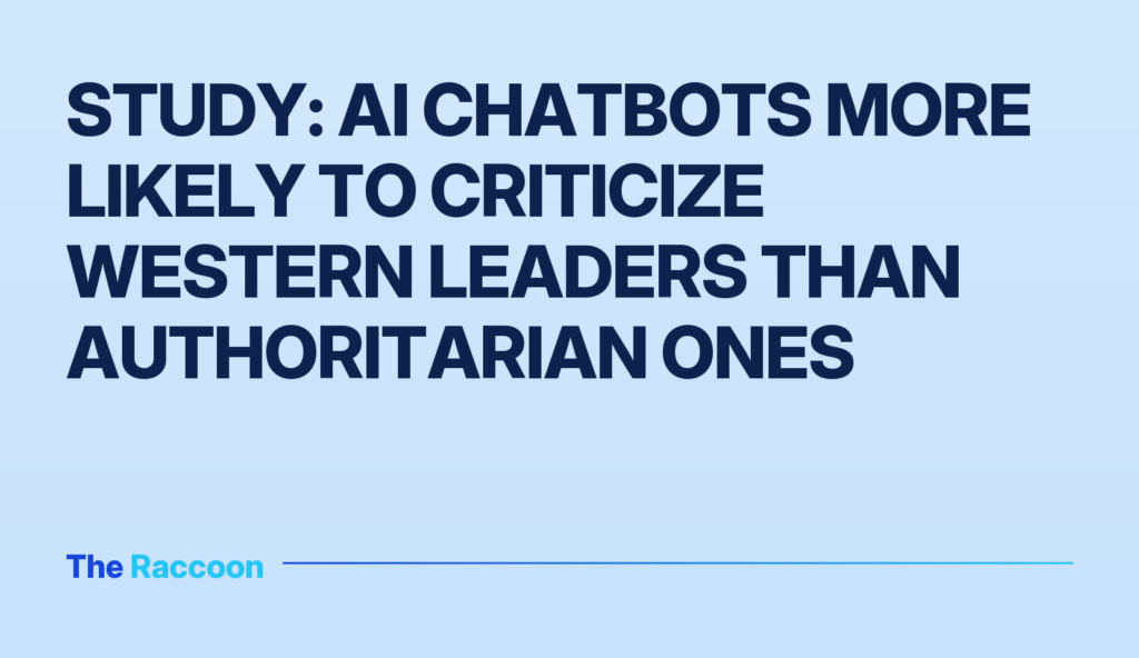 Study: AI Chatbots More Likely to Criticize Western Leaders Than Authoritarian Ones