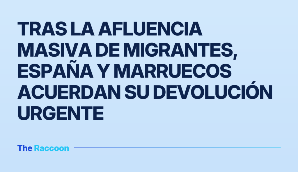 Tras la afluencia masiva de migrantes, España y Marruecos acuerdan su devolución urgente