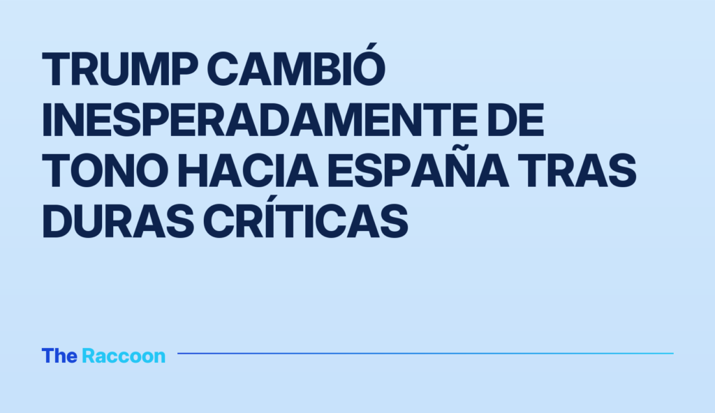 Trump cambió inesperadamente de tono hacia España tras duras críticas