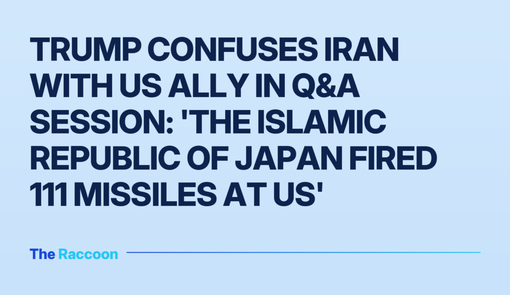Trump confuses Iran with US ally in Q&A session: 'The Islamic Republic of Japan fired 111 missiles at us'