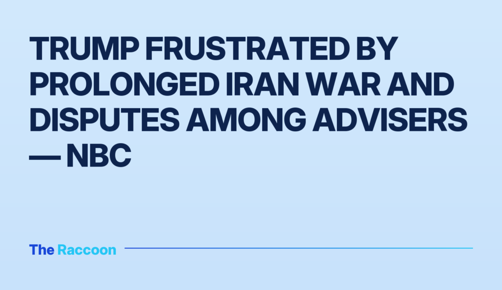 Trump frustrated by prolonged Iran war and disputes among advisers — NBC