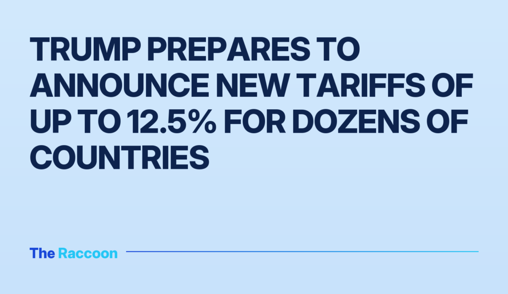 Trump prepares to announce new tariffs of up to 12.5% for dozens of countries