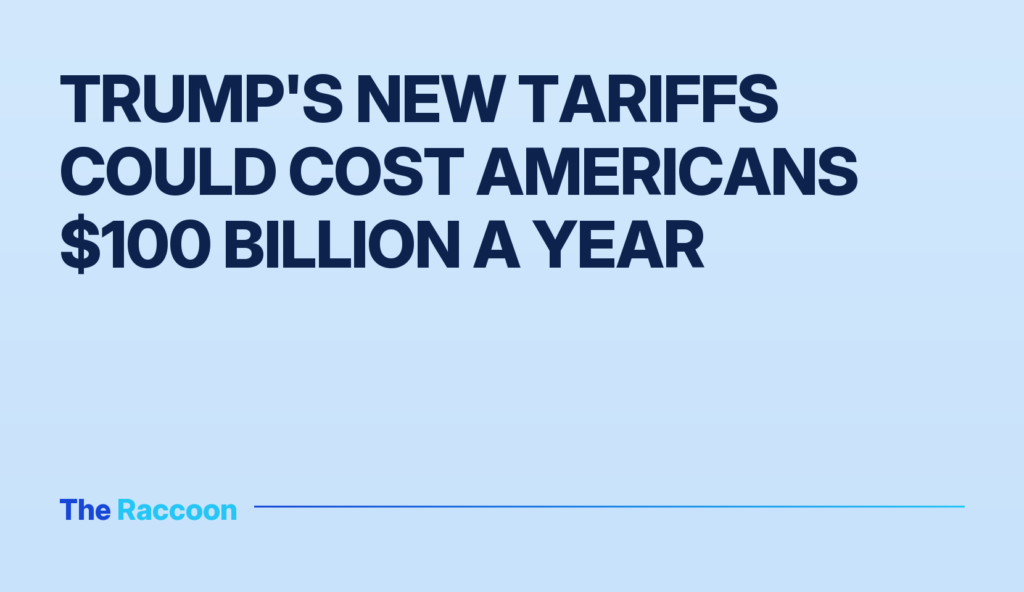 Trump's New Tariffs Could Cost Americans $100 Billion a Year