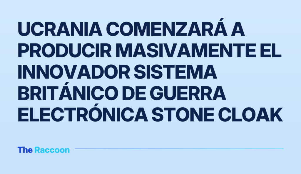 Ucrania comenzará a producir masivamente el innovador sistema británico de guerra electrónica Stone Cloak Ucrania comenzará a producir masivamente el innovador sistema británico de guerra electrónica Stone Cloak
