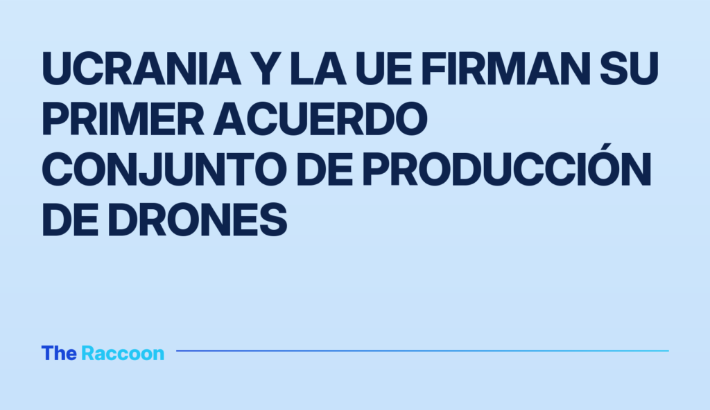 Ucrania y la UE firman su primer acuerdo conjunto de producción de drones