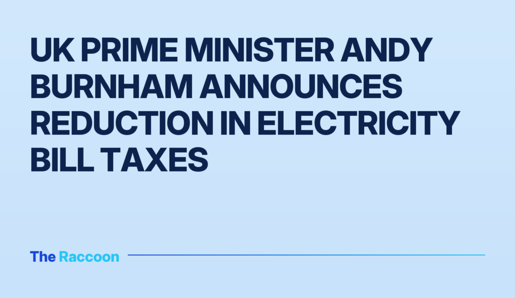 UK Prime Minister Andy Burnham announces reduction in electricity bill taxes